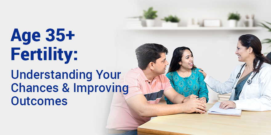 Age 35+ Fertility: Understanding Your Chances and Improving Outcomes